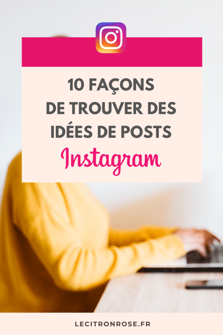 10 astuces pour trouver des idées de posts pour Instagram - Le citron rose